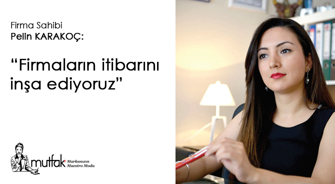 “Firmaların itibarını inşa ediyoruz”