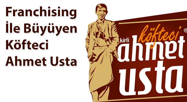 Franchising İle Büyüyen Köfteci Ahmet Usta