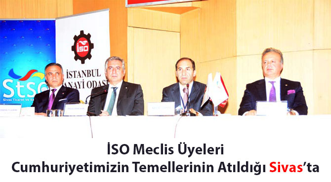 İSO Meclis Üyeleri Cumhuriyetimizin Temellerinin Atıldığı Sivas’ta