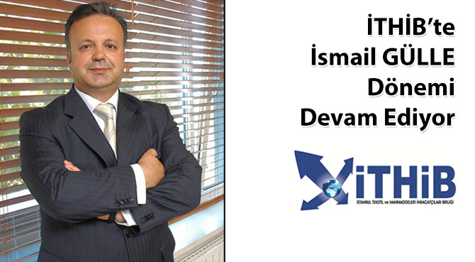 İTHİB'te İsmail GÜLLE Dönemi Devam Ediyor