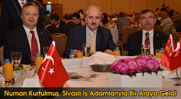 Numan Kurtulmuş, Sivaslı İş Adamlarıyla Bir Araya Geldi