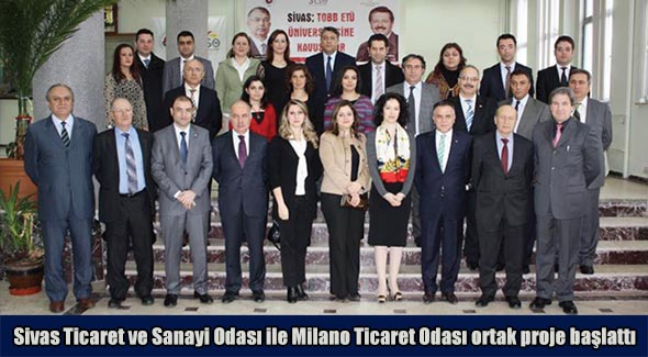 Sivas Ticaret ve Sanayi Odası ile Milano Ticaret Odası ortak proje başlattı