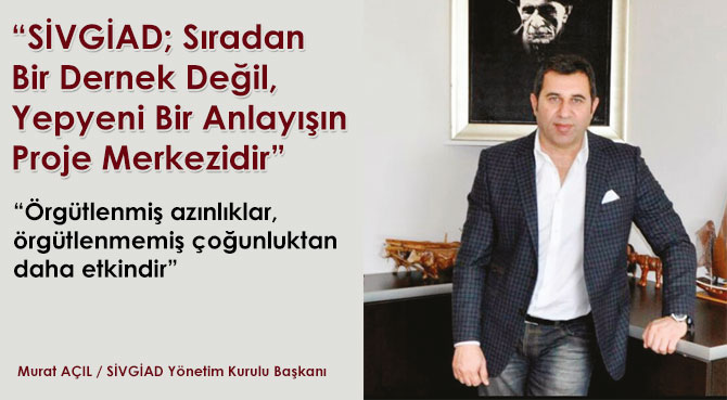 SİVGİAD; Sıradan Bir Dernek Değil, Yepyeni Bir Anlayışın Proje Merkezidir